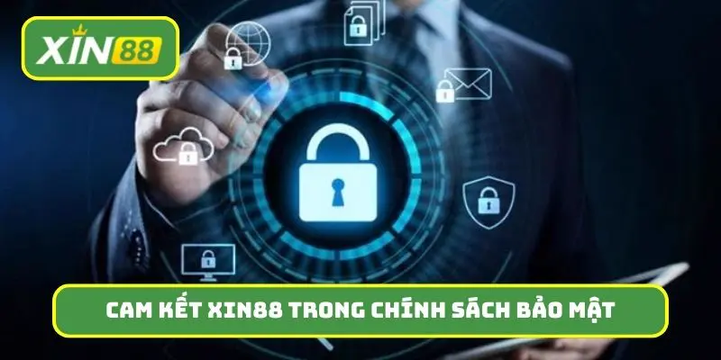 Cam kết của nhà cái trong Xin88 trong chính sách bảo mật
