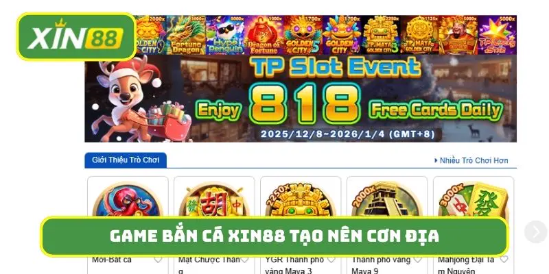 Game bắn cá Xin88 tạo nên cơn địa chấn cực khủng